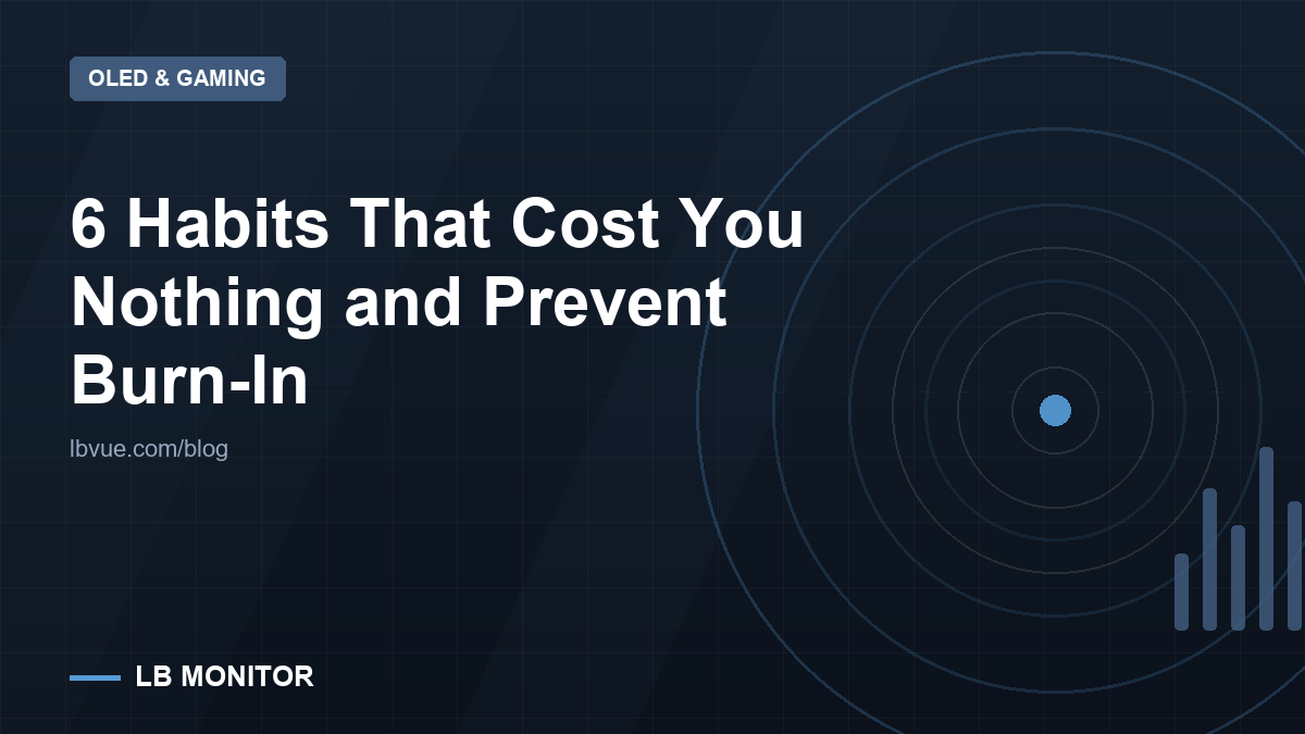 6 Habits That Cost You Nothing and Prevent Burn-In